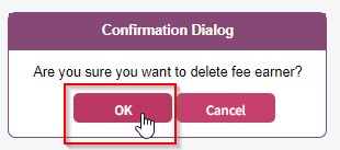 Confirmation Dialog 
Are •pu sure you want to delete fee earner? 
Cancel 